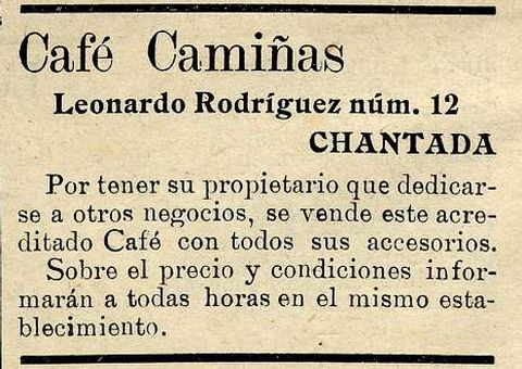 <span lang= es-es >Se vende un café</span>.  Un antiguo anuncio de «El Centinela» dejó constancia de la puesta a la venta de un café de la calle Leonardo Rodríguez cuyo dueño tenía que dedicarse a otras ocupaciones