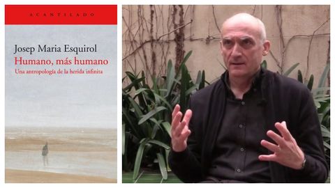 Retrato do filósofo Josep Maria Esquirol e, á esquerda, portada do seu libro «Humano, más humano».