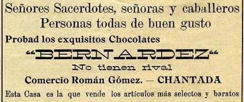 <span lang= es-es >Chocolates sin rival</span>.  El semanario La Voz del Agro anunció en 1929 los chocolates Bernárdez, reclamando curiosamente la atención de los sacerdotes, las señoras y los caballeros