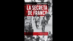 Portada del libro La Secreta de Franco, del asturiano Pablo Alcántara