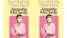 Las memorias de la actriz Jennette McCurdy, I'm Glad My Mom Died (Me alegra que mi madre muriera), se publicar en agosto.
